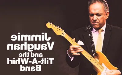 Jimmie Vaughan and The Tilt-A-Whirl Band